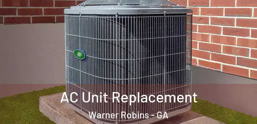 AC Unit Replacement Warner Robins - GA