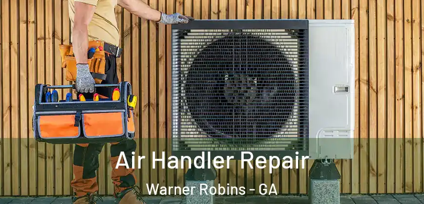 Air Handler Repair Warner Robins - GA