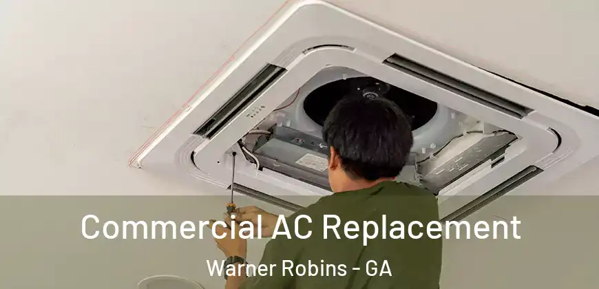 Commercial AC Replacement Warner Robins - GA