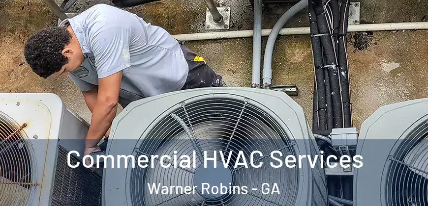 Commercial HVAC Services Warner Robins - GA