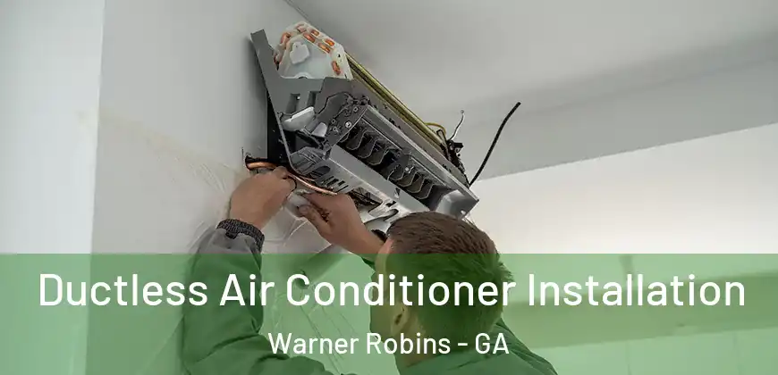 Ductless Air Conditioner Installation Warner Robins - GA