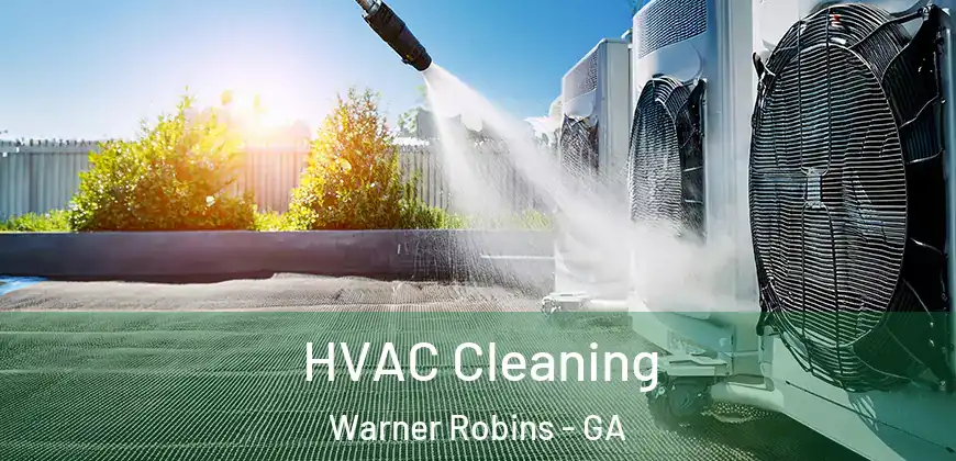 HVAC Cleaning Warner Robins - GA