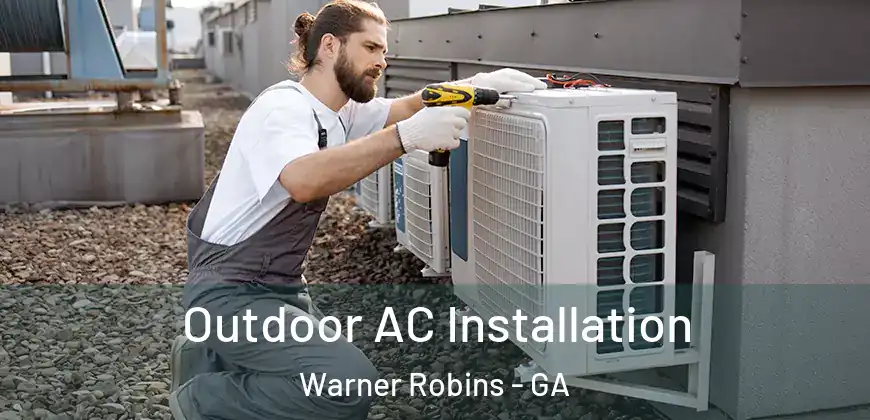 Outdoor AC Installation Warner Robins - GA